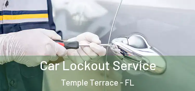 Car Lockout Service Temple Terrace - FL